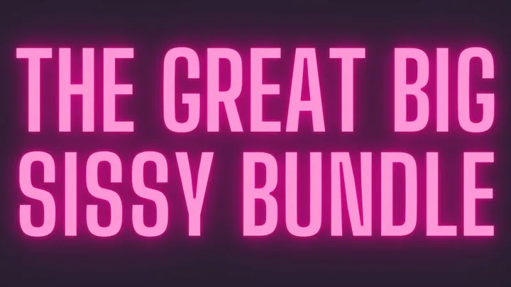The Great Big Sissy Bundle