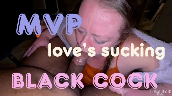 MVP Loves Sucking Black Cock