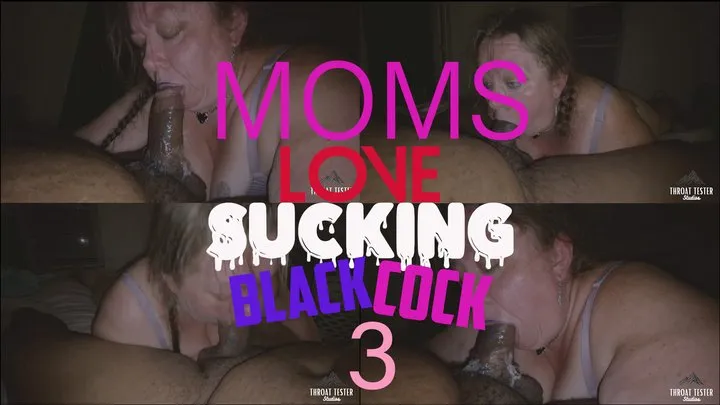 Moms Love Sucking Black Cock 3