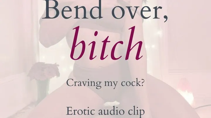 Bend Over, Bitch