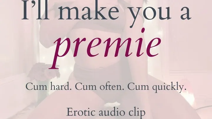 I'll Make You a Premie