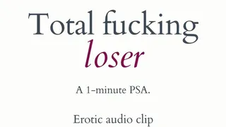 Total Fucking Loser (erotic audio clip)