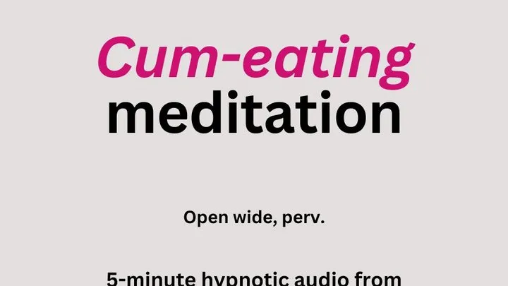 Cum-Eating Meditation