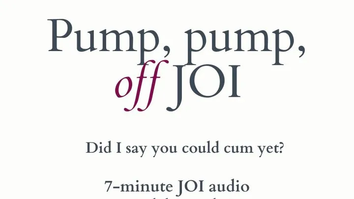 Pump, Pump, Off JOI