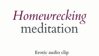 Homewrecking Meditation