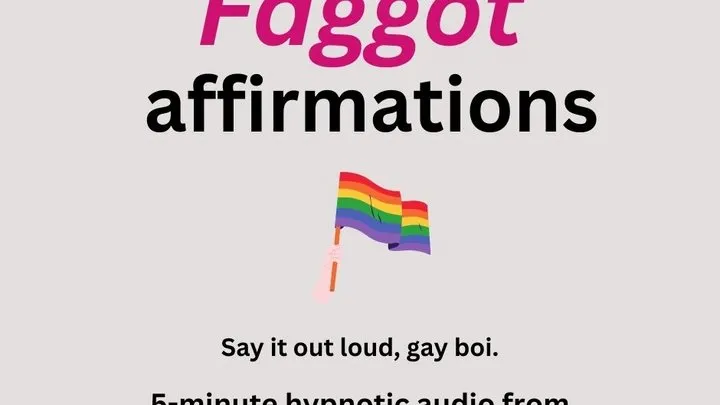 Faggot Affirmations