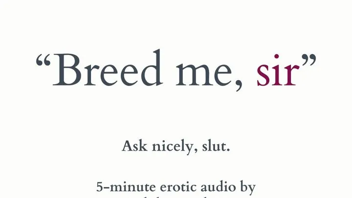 Breed Me, Sir