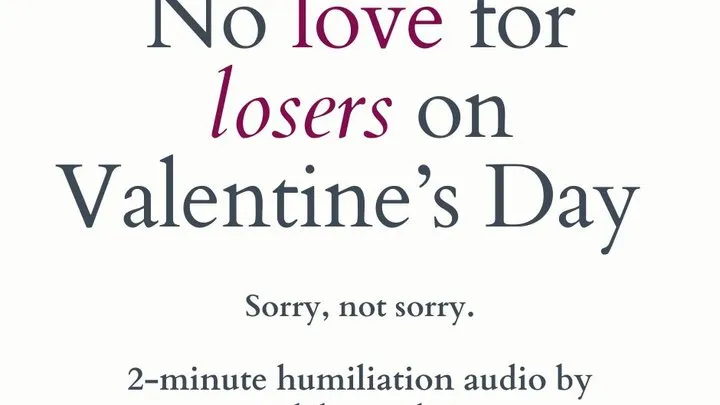 No love for losers on Valentine's Day