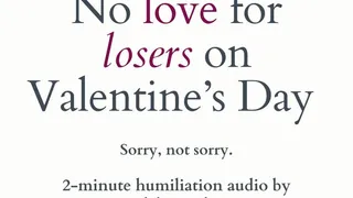 No love for losers on Valentine's Day