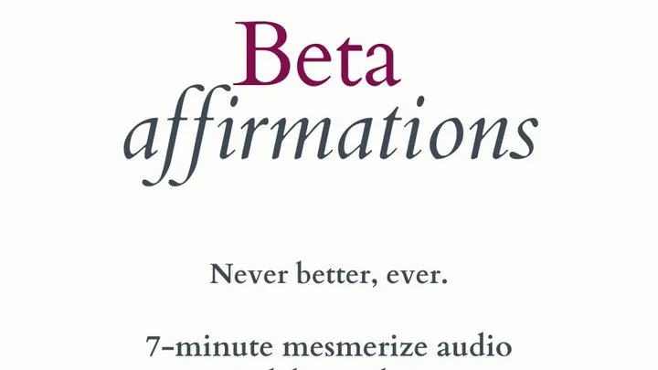 Beta Affirmations