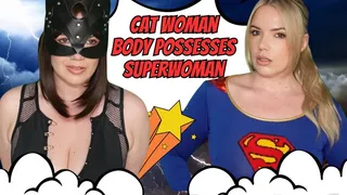 Cat Woman Body Possesses SuperWoman