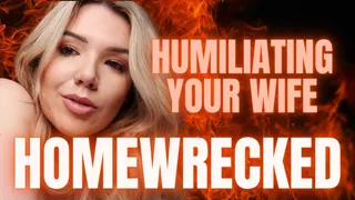 Homewrecked and Humiliating your Wife