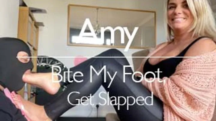 Amy - Bite My Foot, Get slapped!