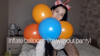 Inflate balloons I'm without panty