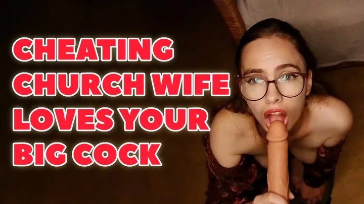 Cheating Church Wife Loves Your Big Cock