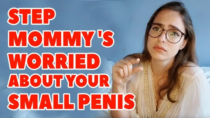 SPH Step-Mommy's Worried About Your Small Penis