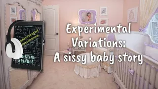Experimental Variations - an ABDL Sissy Baby Story