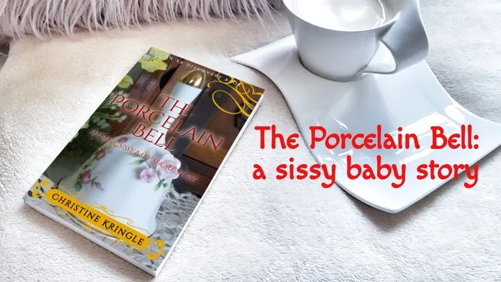 The Porcelain Bell - an ABDL Sissy Baby story