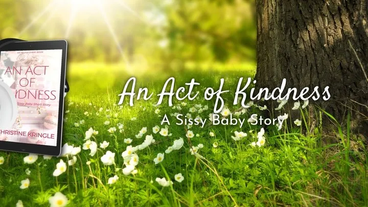 An Act Of Kindness - a sissy baby story