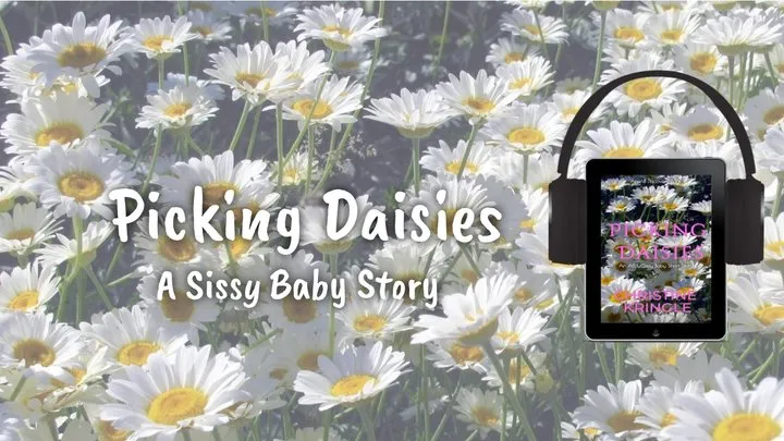 Picking Daisies: a sissy baby story