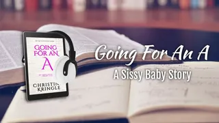 Going For An A - a sissy baby story