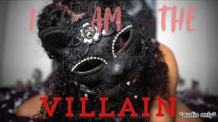 I Am The Villain: Ebony Femdom Psychological Domination Audio Only