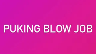 PUKING BLOWJOB! POV