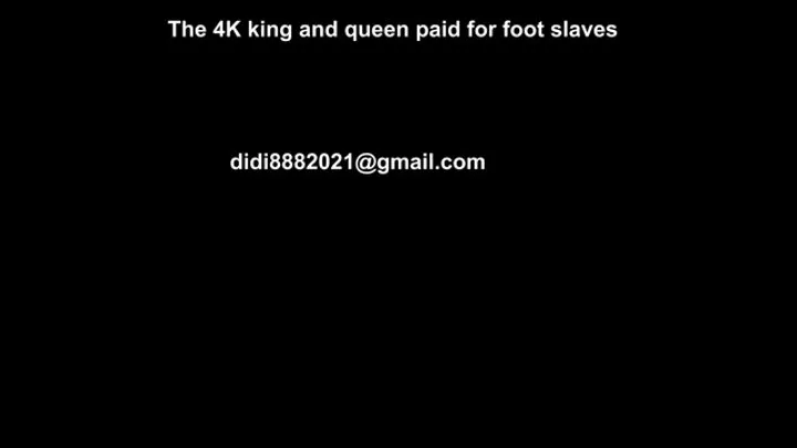 The king and queen paid for foot slaves