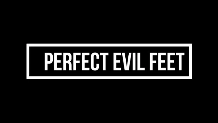 Perfect Evil Feet