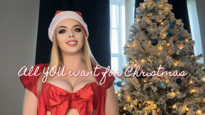 All YOU Want for Christmas