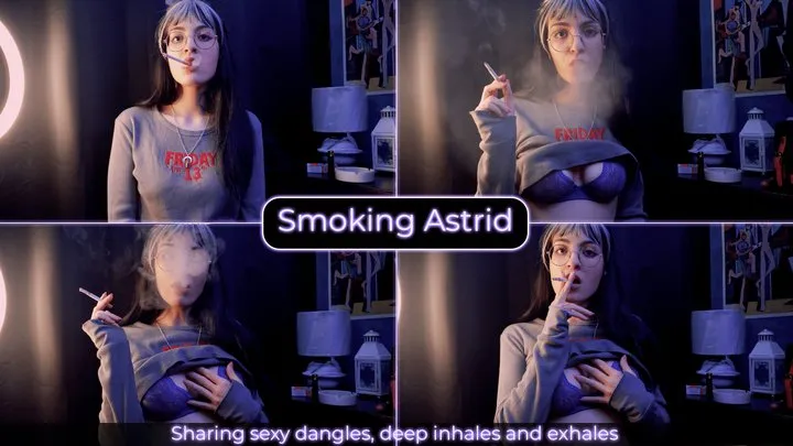 Sharing sexy dangles, deep inhales and exhales | Smoking Astrid