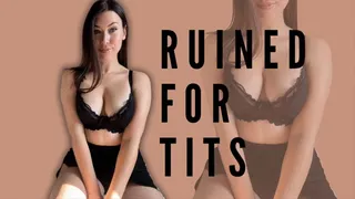 Ruined for tits