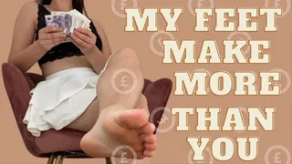My Feet make more than you