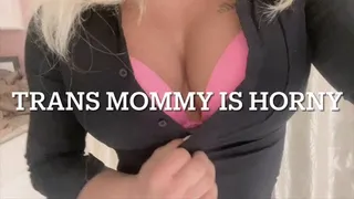 Trans Step Mommy is Horny