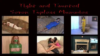 'Tight And Taunted Seven Topless Mummies' - Full SIX Scenes