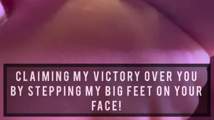 Claiming My Victory Over You By Stepping My BIg Feet On Your Face