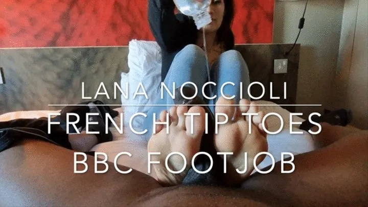 Lana Noccioli French Tip Toes BBC Footjob