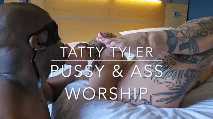 Tatty Tyler Pussy &amp;amp; Ass Worship