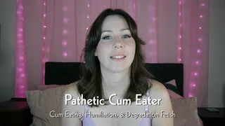 Pathetic Cum Eater