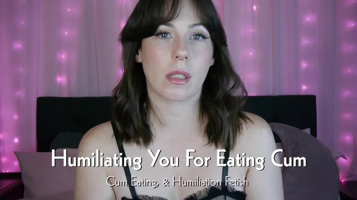 Humiliating You For Eating Cum