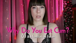 Why Do You Eat Cum?