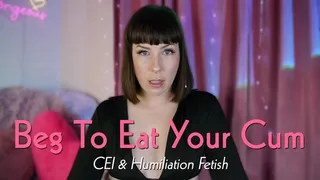 Beg To Eat Your Cum