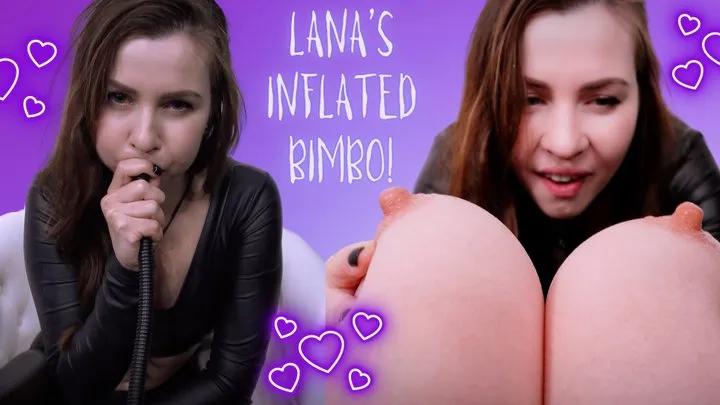 Lana's Inflated Bimbo!