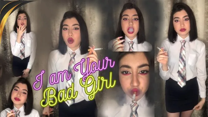 I am your Bad Girl
