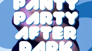 Panty Party After Dark