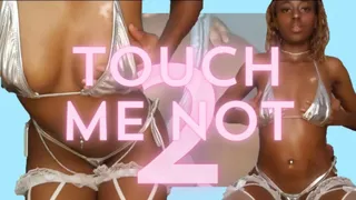 Touch Me Not ~ Part 2