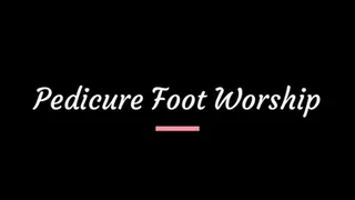 Pedicure Foot Worship