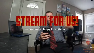 Stream For Us! Starring Happy Heartfella