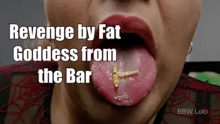 BBW Lolo - Revenge by Fat Goddess from the Bar (Vore)