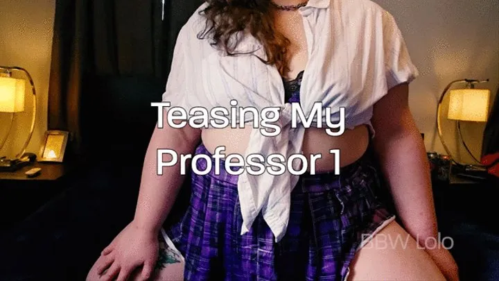 BBW Lolo - Teasing My Professor 1